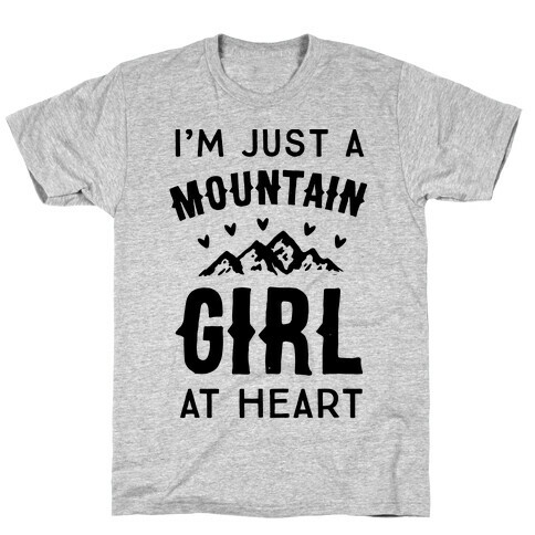 I'm Just A Mountain Girl At Heart T-Shirt