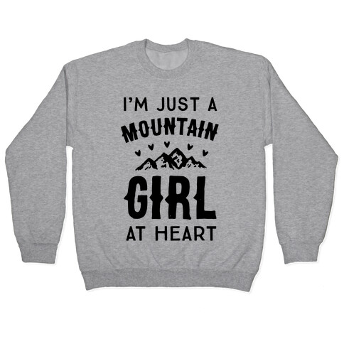 I'm Just A Mountain Girl At Heart Pullover