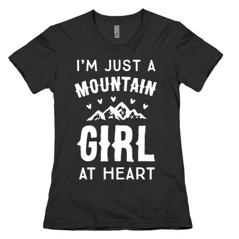 I'm Just A Mountain Girl At Heart Womens T-Shirt