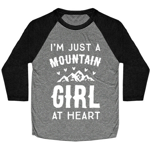 I'm Just A Mountain Girl At Heart Baseball Tee