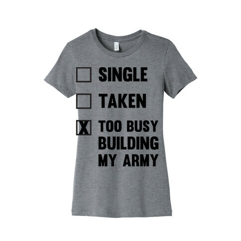 Too Busy Building My Army Womens T-Shirt