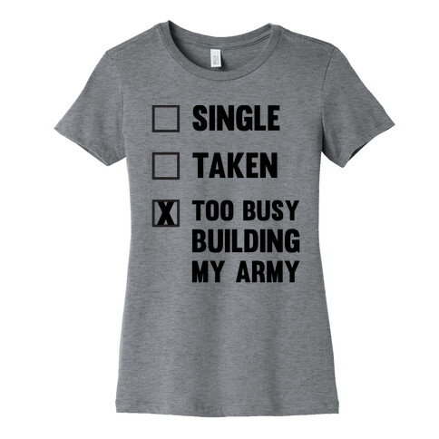 Too Busy Building My Army Womens T-Shirt