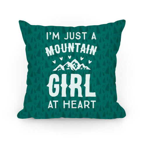 I'm Just A Mountain Girl At Heart Pillow
