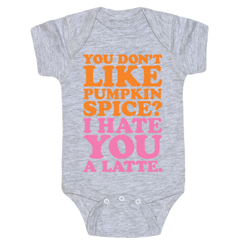 You Don't Like Pumpkin Spice? Baby One-Piece