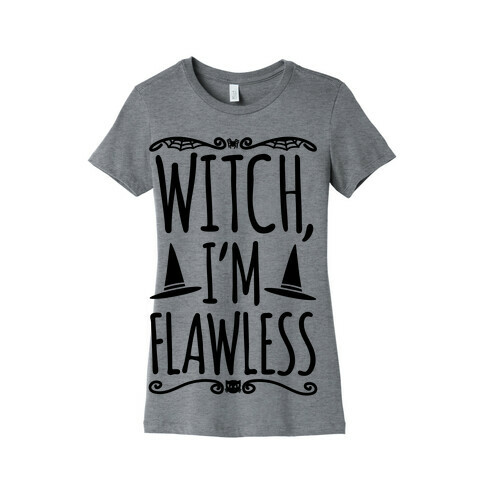 Witch I'm Flawless Womens T-Shirt