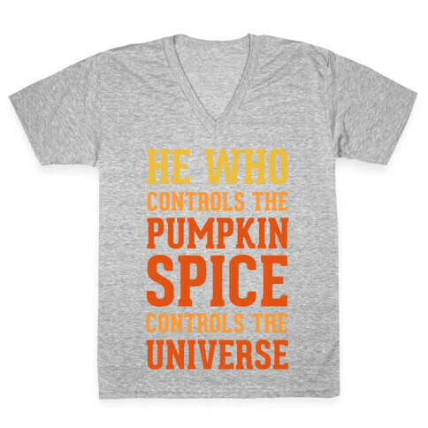 He Who Controls The Pumpkin Spice Controls The Universe V-Neck Tee Shirt