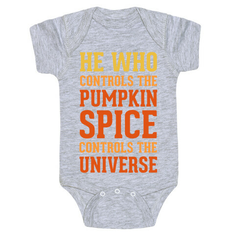 He Who Controls The Pumpkin Spice Controls The Universe Baby One-Piece