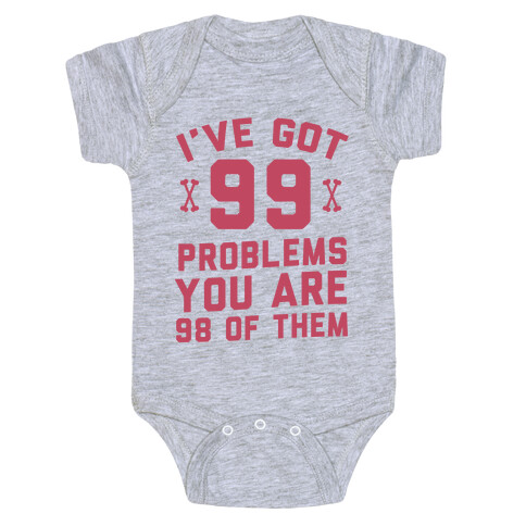 I've Got 99 Problems You Are 98 Of Them Baby One-Piece