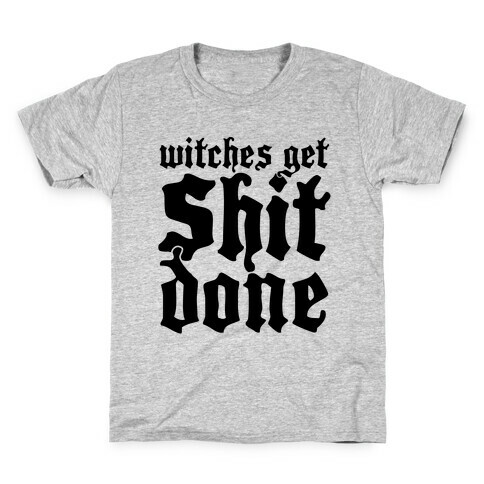Witches Get Shit Done Kids T-Shirt