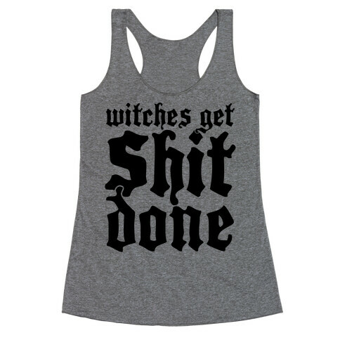 Witches Get Shit Done Racerback Tank Top