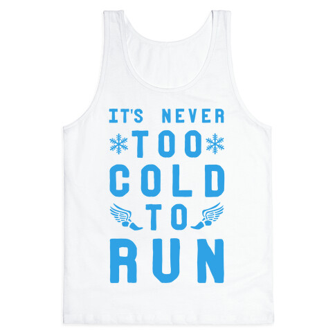 It's Never Too Cold to Run! Tank Top