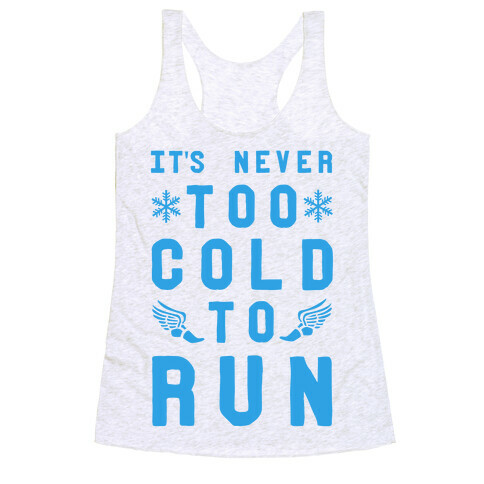 It's Never Too Cold to Run! Racerback Tank Top