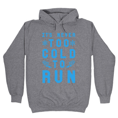 It's Never Too Cold to Run! Hooded Sweatshirt