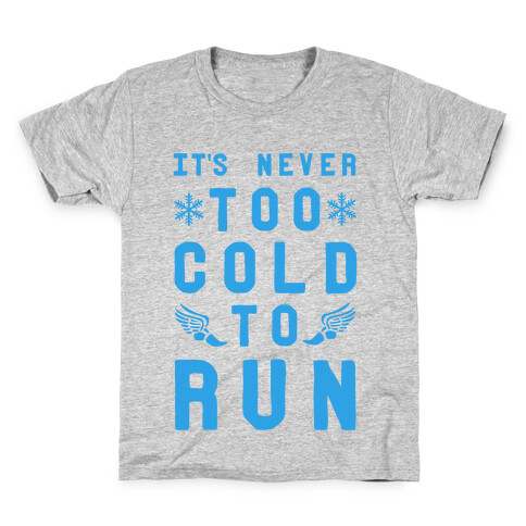 It's Never Too Cold to Run! Kids T-Shirt