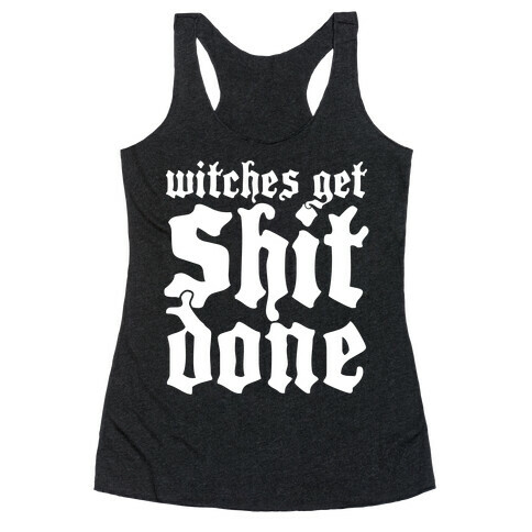 Witches Get Shit Done Racerback Tank Top