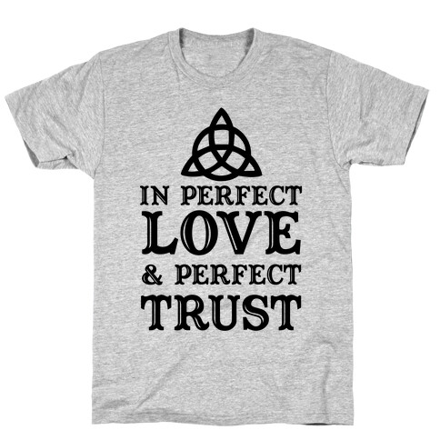 In Perfect Love and Perfect Trust T-Shirt
