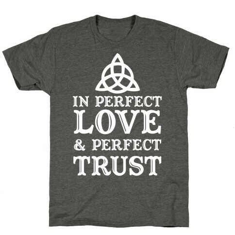 In Perfect Love and Perfect Trust T-Shirt