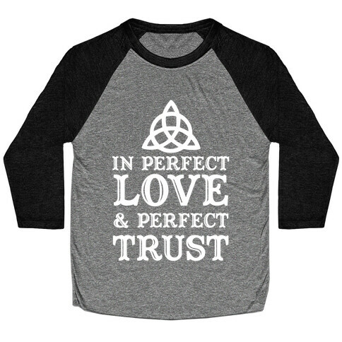 In Perfect Love and Perfect Trust Baseball Tee