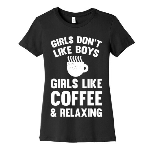 Girls Don't Like Boys Girls Like Coffee And Relaxing Womens T-Shirt