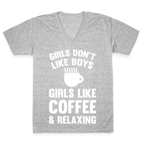 Girls Don't Like Boys Girls Like Coffee And Relaxing V-Neck Tee Shirt