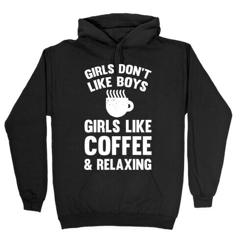 Girls Don't Like Boys Girls Like Coffee And Relaxing Hooded Sweatshirt