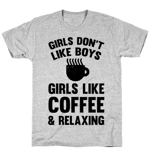 Girls Don't Like Boys Girls Like Coffee And Relaxing T-Shirt