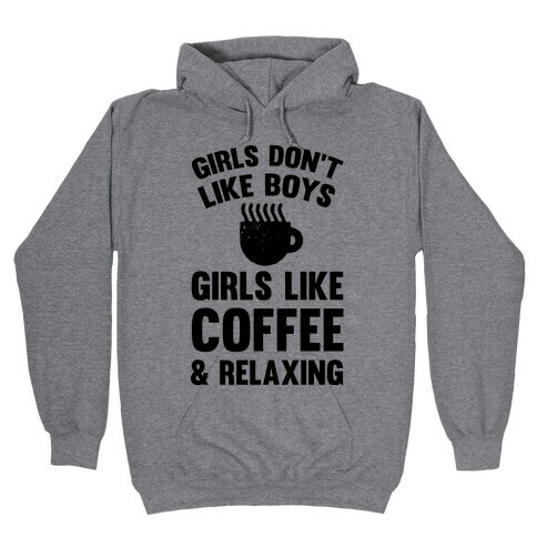Girls Don't Like Boys Girls Like Coffee And Relaxing Hooded Sweatshirt