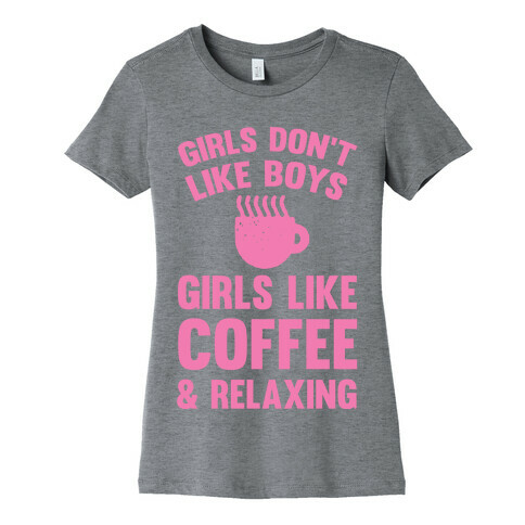 Girls Don't Like Boys Girls Like Coffee And Relaxing Womens T-Shirt