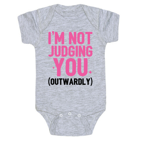 I'm Not Judging You (Outwardly) Baby One-Piece
