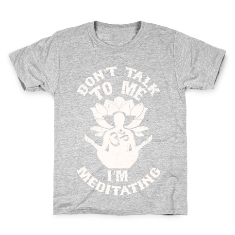 Don't Talk To Me I'm Meditating Kids T-Shirt