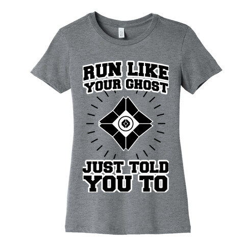 Run Like Your Ghost Just Told You to Womens T-Shirt