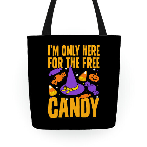 I'm Only Here For The Free Candy Tote Tote