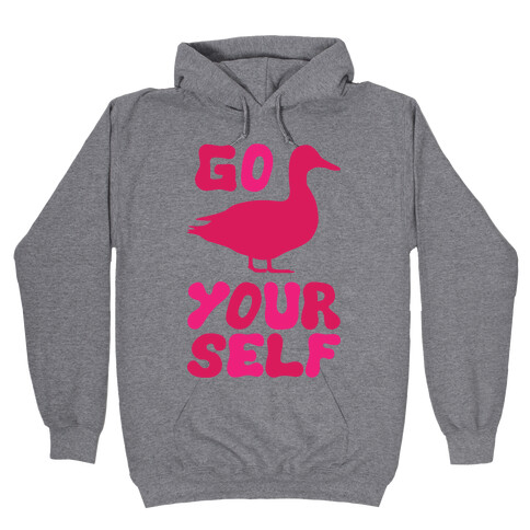 Go Duck Yourself Hooded Sweatshirt