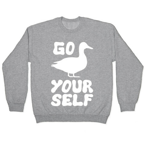 Go Duck Yourself Pullover