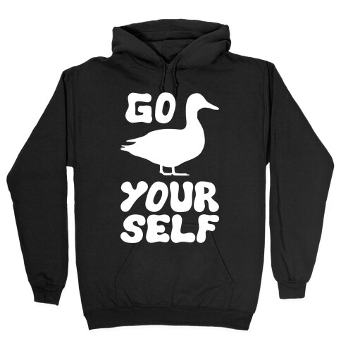 Go Duck Yourself Hooded Sweatshirt