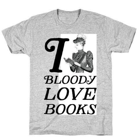 I Bloody Love Books T-Shirt