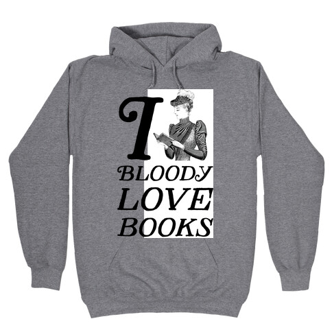 I Bloody Love Books Hooded Sweatshirt