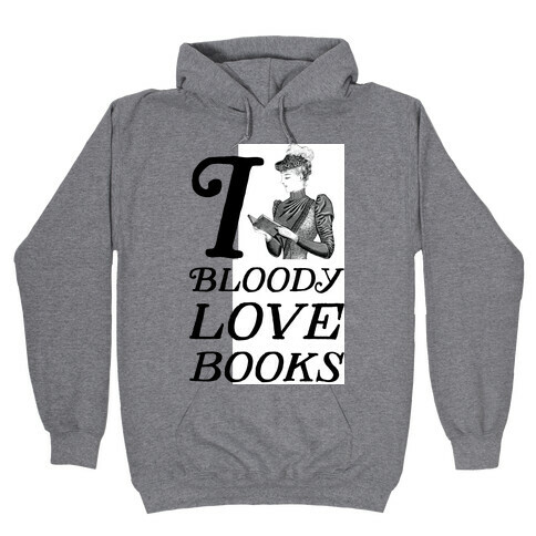 I Bloody Love Books Hooded Sweatshirt