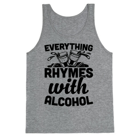 Everything Rhymes With Alcohol Tank Top