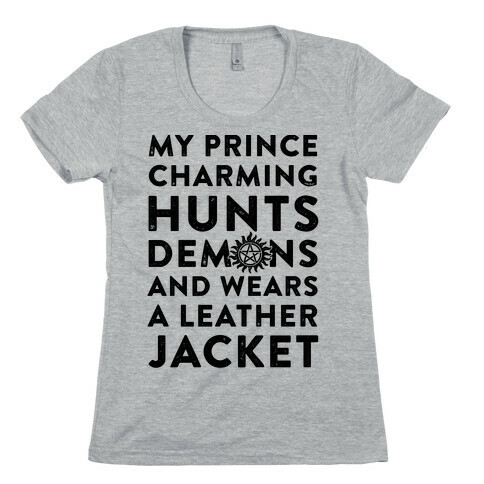 My Prince Charming Hunts Demons Womens T-Shirt