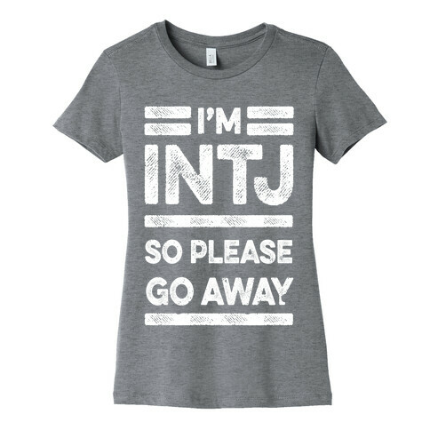 INTJ Personality Please Go Away Womens T-Shirt