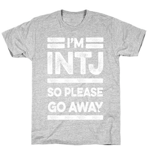 INTJ Personality Please Go Away T-Shirt