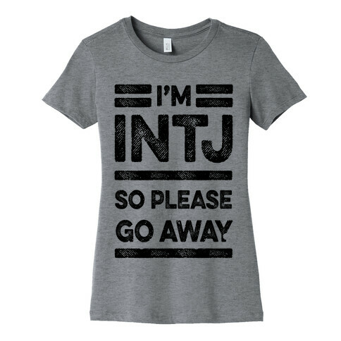 INTJ Personality Please Go Away Womens T-Shirt