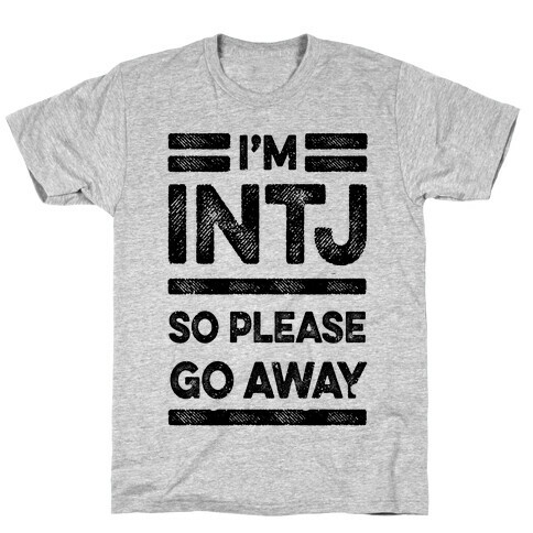 INTJ Personality Please Go Away T-Shirt