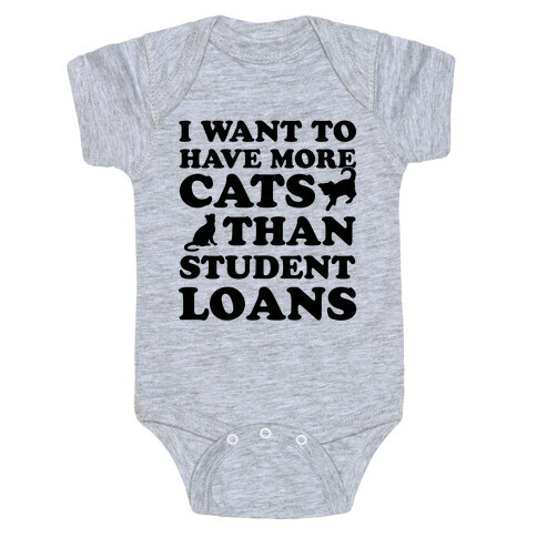 I Want More Cats Than Student Loans Baby One-Piece