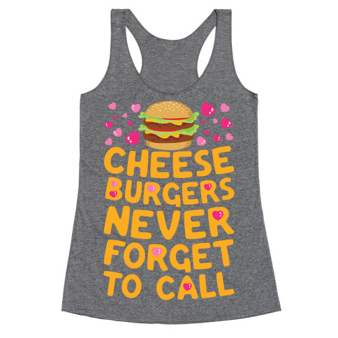 Cheeseburgers Never Forget To Call Racerback Tank Top