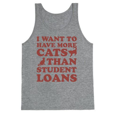 I Want More Cats Than Student Loans Tank Top