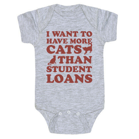 I Want More Cats Than Student Loans Baby One-Piece