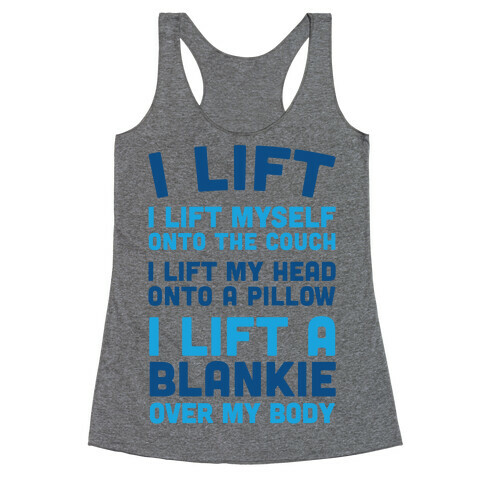 I Lift (Myself Onto The Couch For A Nap) Racerback Tank Top