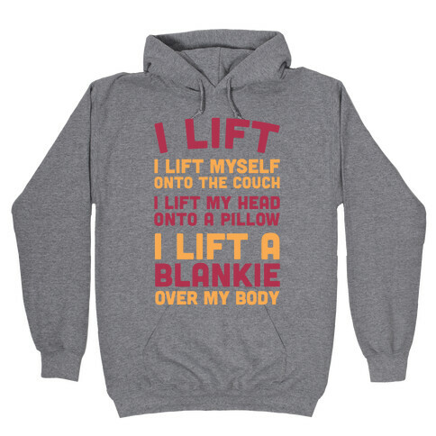 I Lift (Myself Onto The Couch For A Nap) Hooded Sweatshirt